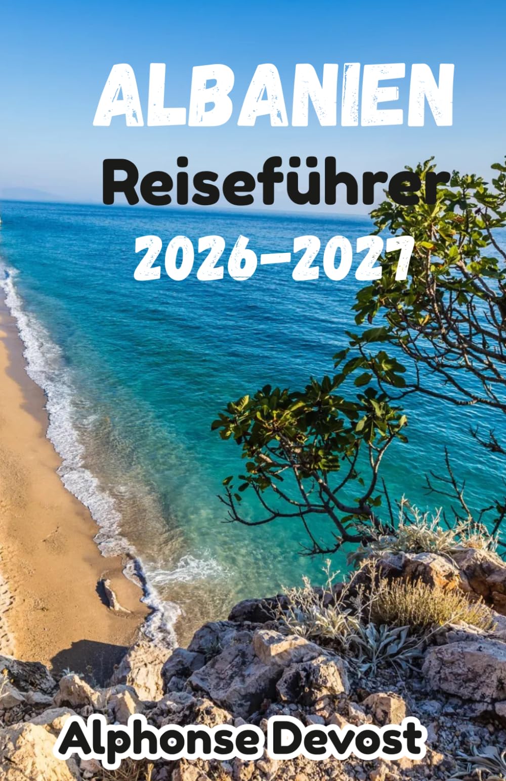 ALBANIEN Reiseführer 2026-2027: Mit dem neuen internationalen Flughafen Vlora und der aktualisierten Riviera-Logistik