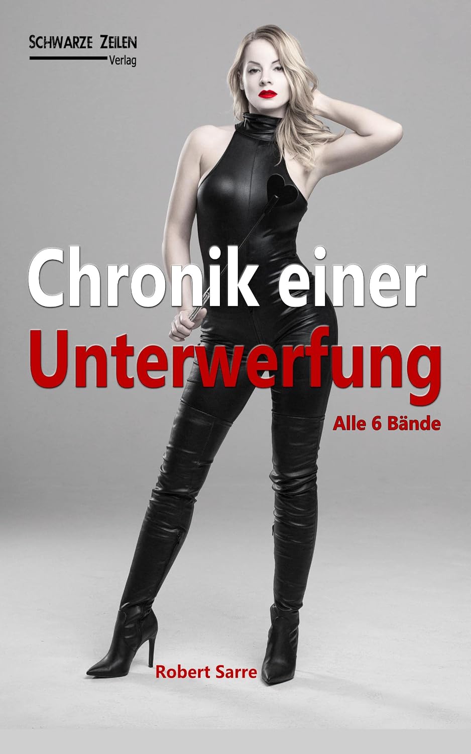 Chronik einer Unterwerfung: Totale Versklavung in 6 Monaten (alle 6 Bände) (German Edition)