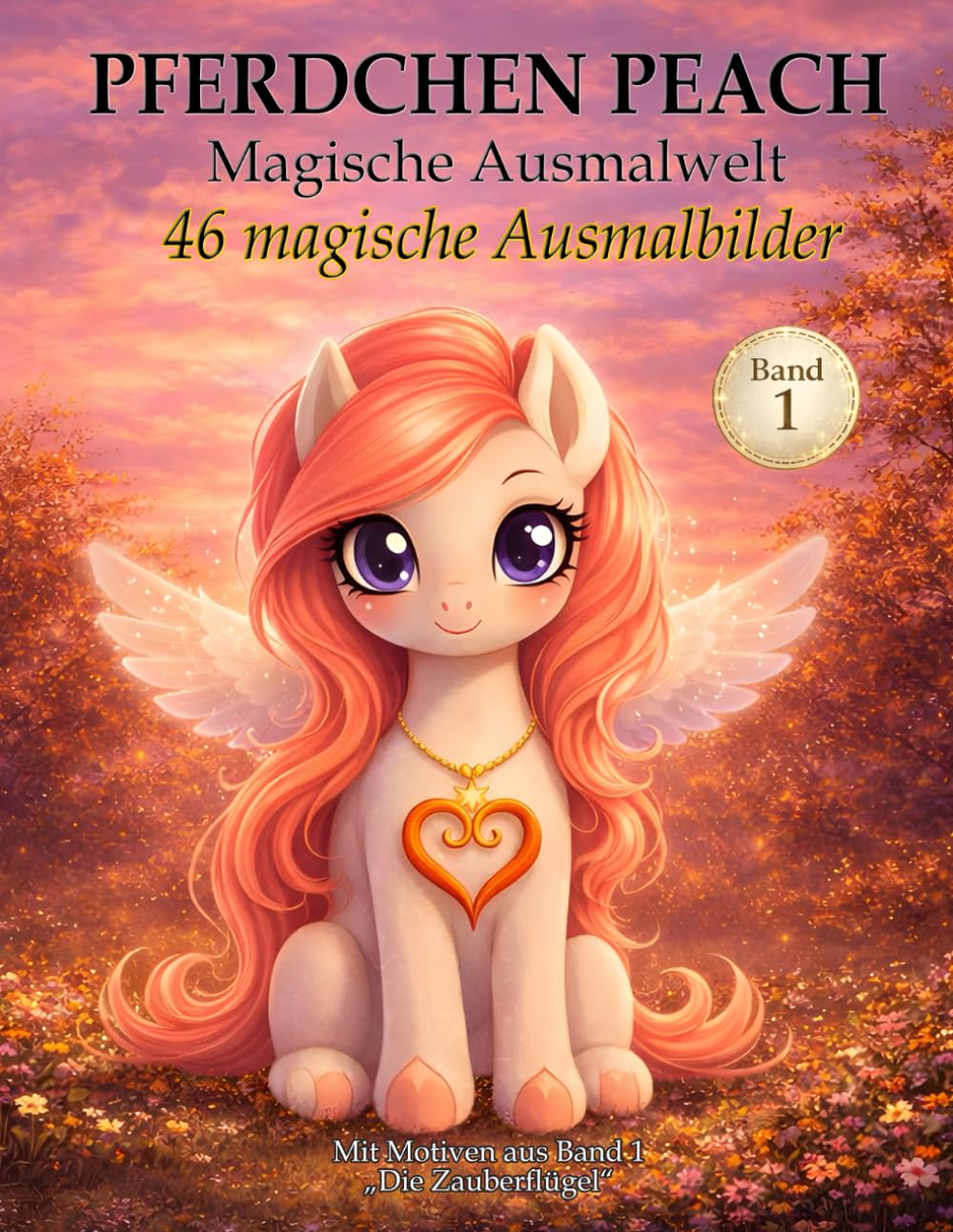 Pferdchen Peach – Das magische Einhorn-Malbuch für Kinder | Band 1: Die Zauberflügel: 46 magische Ausmalbilder | Pony- und Einhornwelt | Kreativer Malspaß für Kinder