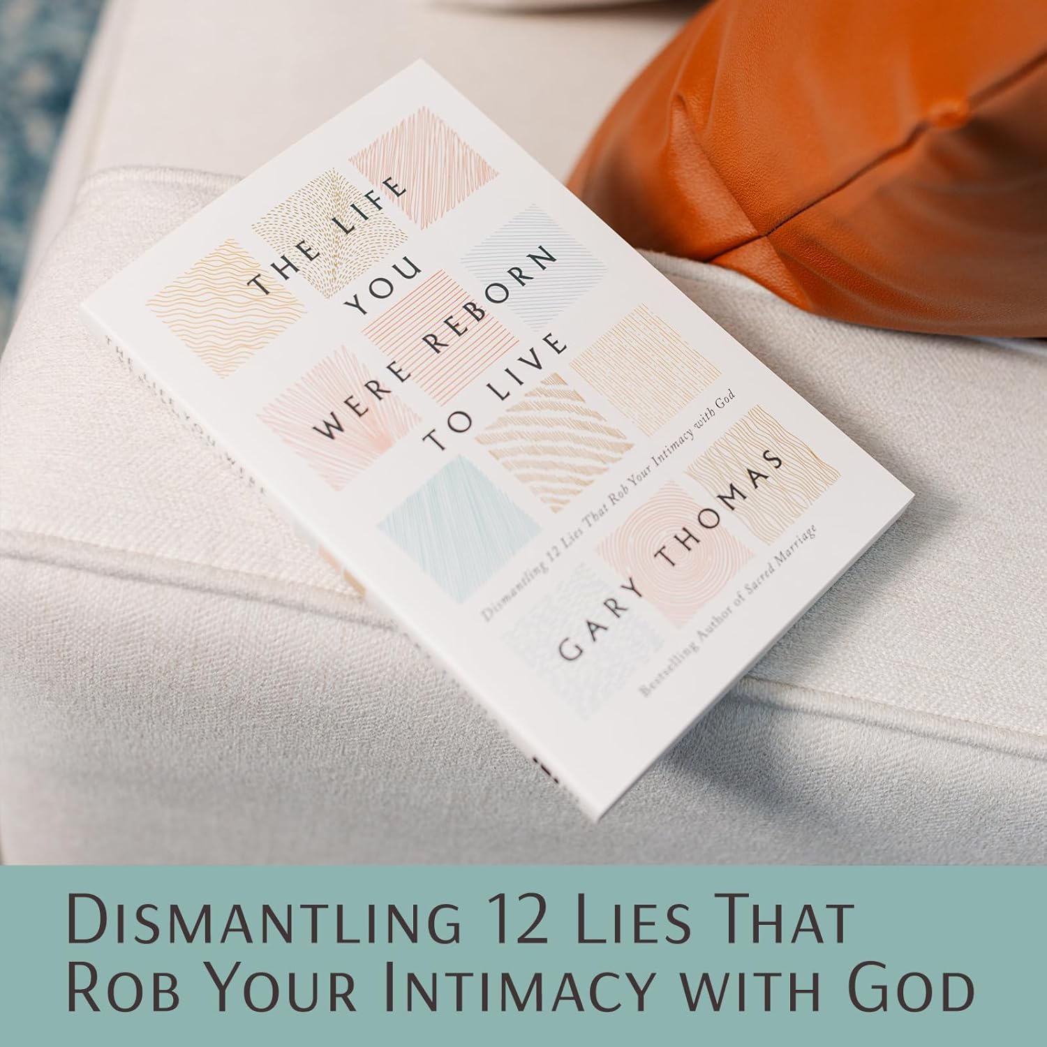 The Life You Were Reborn to Live: Dismantling 12 Lies That Rob Your Intimacy with God - Image 4