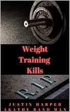 Weight Training Kills