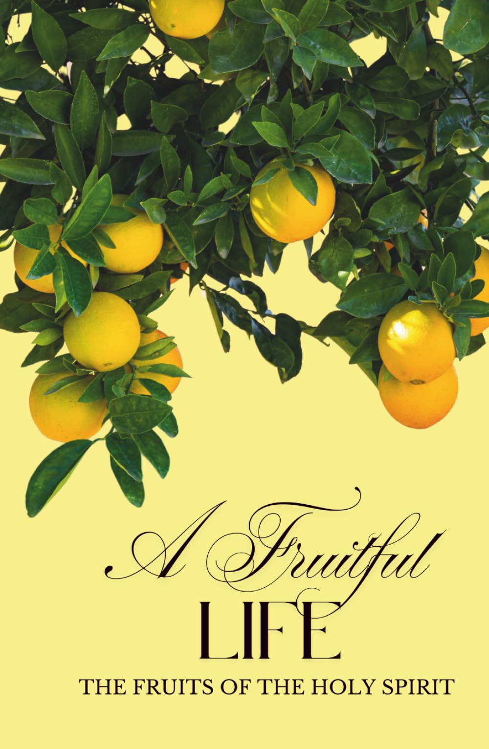 A Fruitful Life | The Fruits of the Holy Spirit