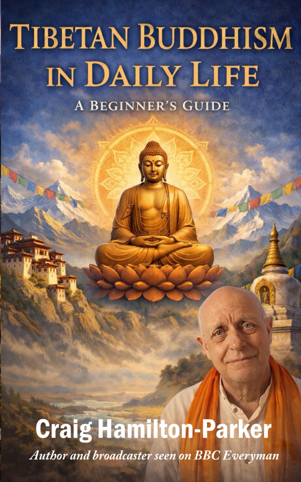 Tibetan Buddhism in Daily Life: - a beginner’s guide
