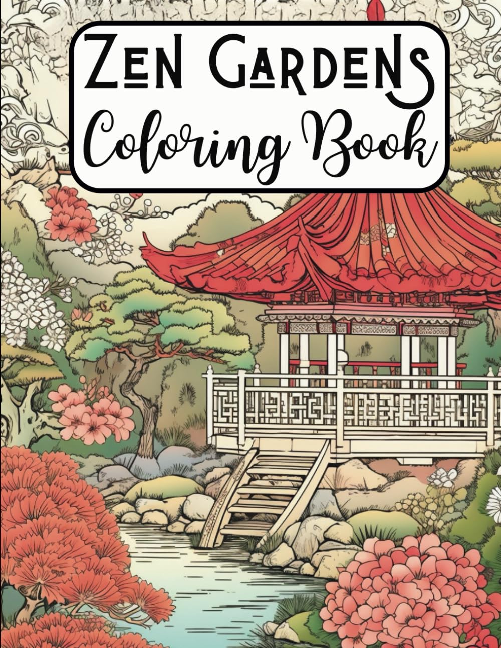 Zen Gardens Coloring Book: Captivating Japanese Designs for Mindful Coloring - Tranquil Japanese Gardens Coloring Book for Adult Relaxation: Embark on ... Book- Calm Your Mind, Color Your World