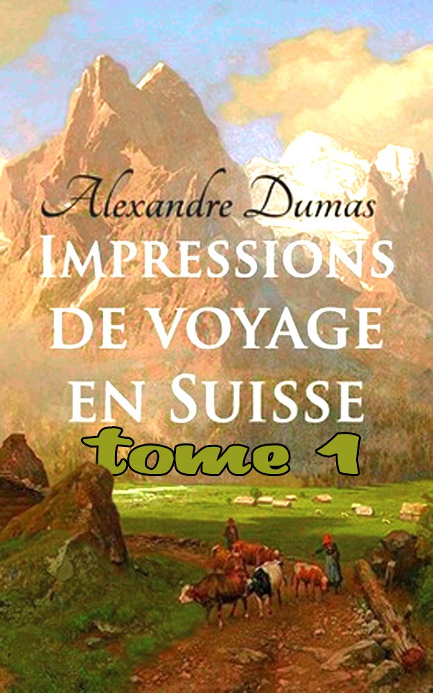 Impressions de voyage en Suisse (tome 1) (French Edition)