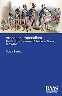 American Imperialism: The Territorial Expansion of the United States, 1783-2013 (Critical Insights in American Studies)