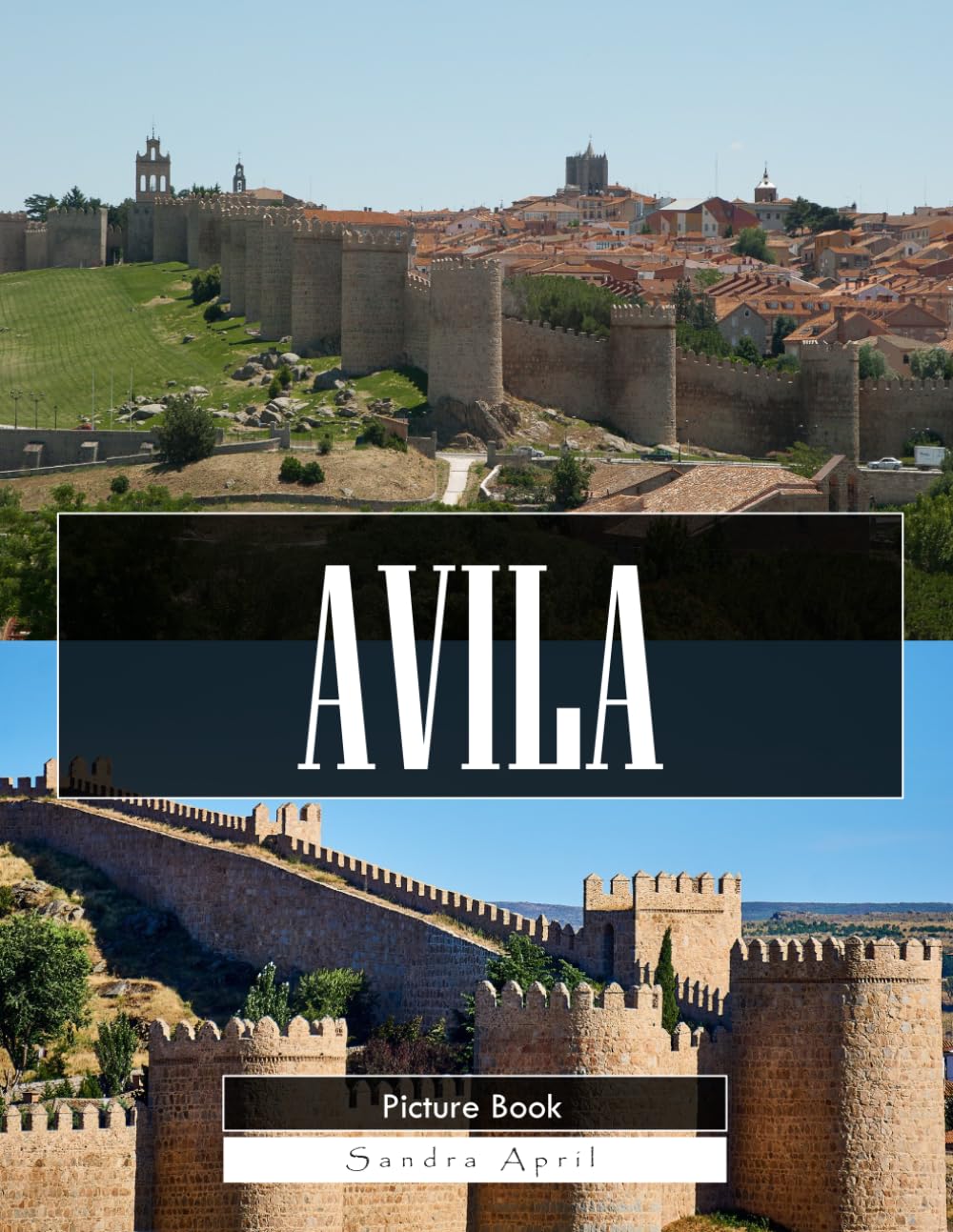 Ávila: A Stunning Coffee Table Picture Book – For Travelers & History Lovers