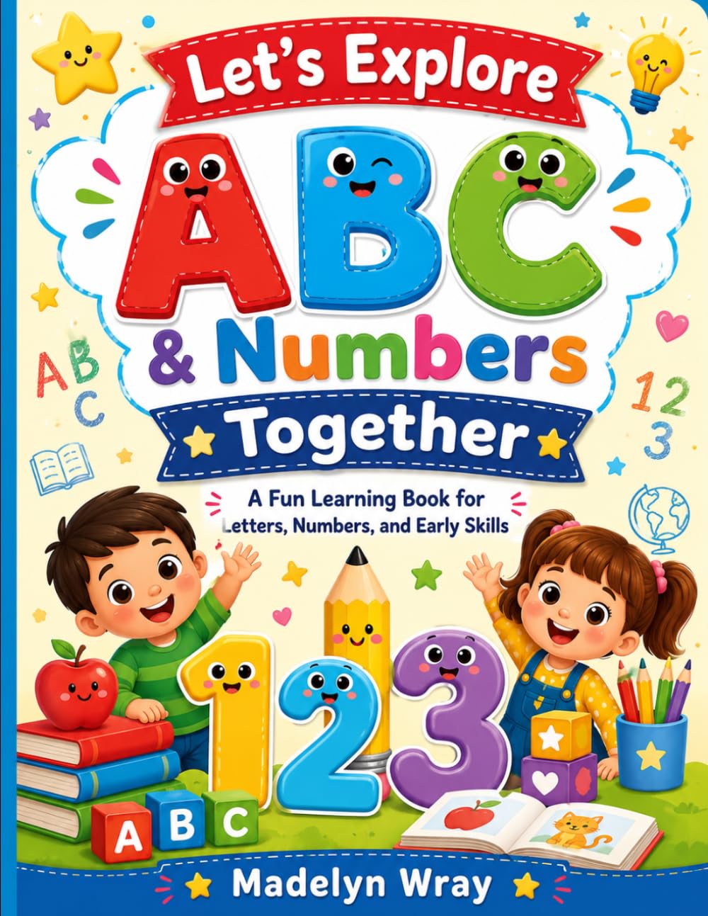 Lets Explore ABC & Number together: A Fun Learning Book for Letters, Numbers, and Early Skills