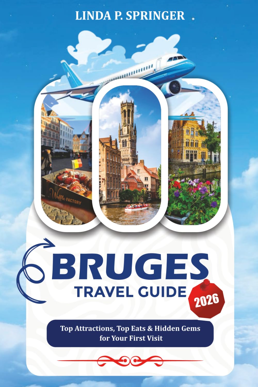 BRUGES TRAVEL GUIDE 2026: Top Attractions, Top Eats & Hidden Gems for Your First Visit