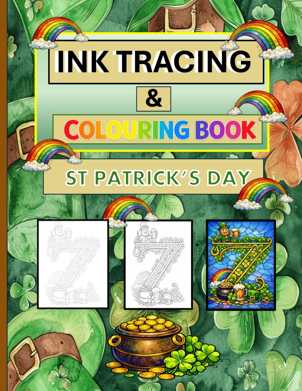 Ink Tracing and Colouring Book illuminate Letters A - Z: St Patrick's Day Edition Trace, Colour, and Create Luminous Letter Designs