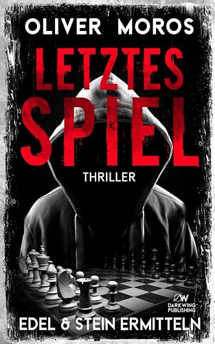 Letztes Spiel: Ein Edel &amp; Stein Thriller (Kripo Berlin / Edel &amp; Stein ermitteln)