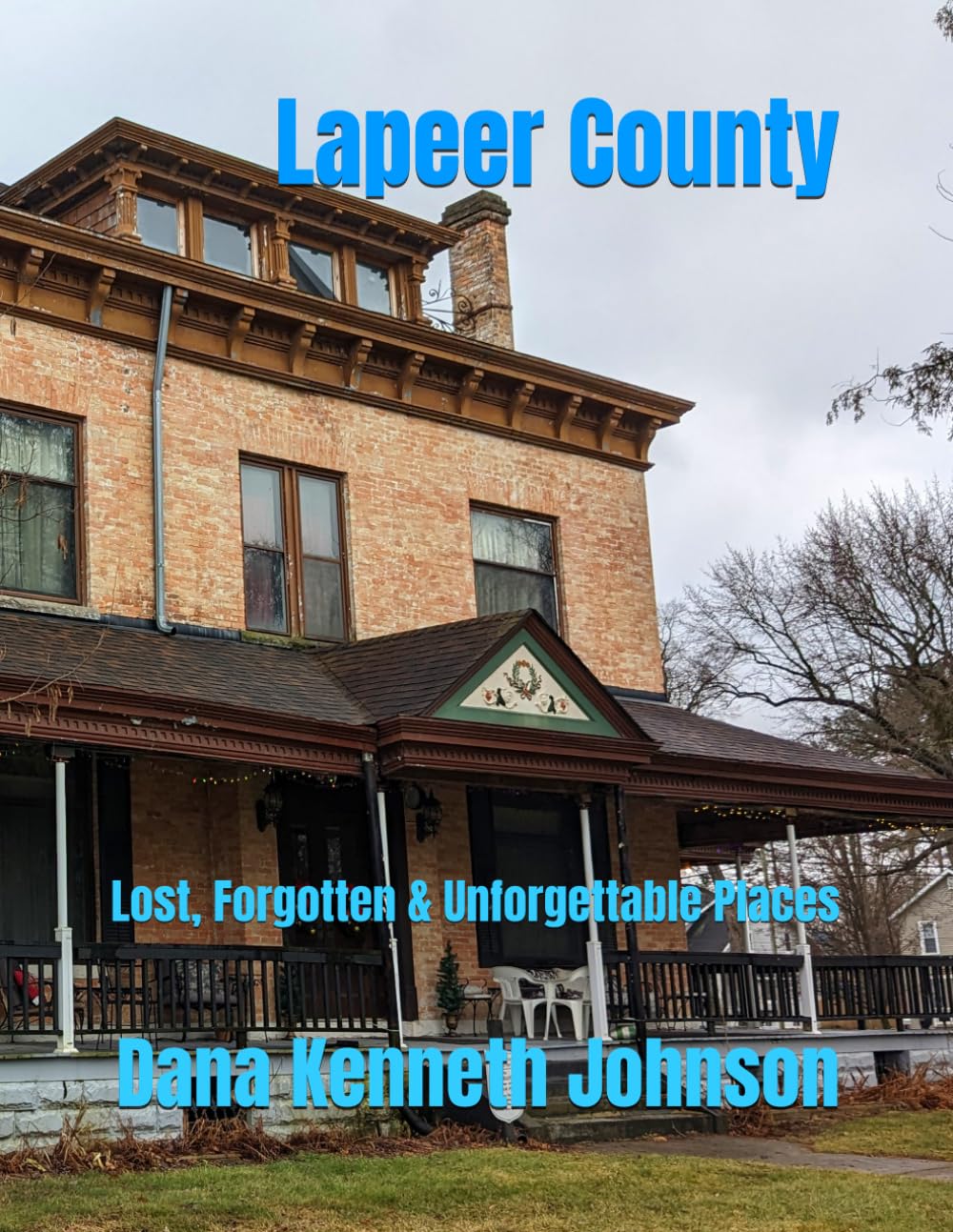 Lapeer County: Lost, Forgotten & Unforgettable Places