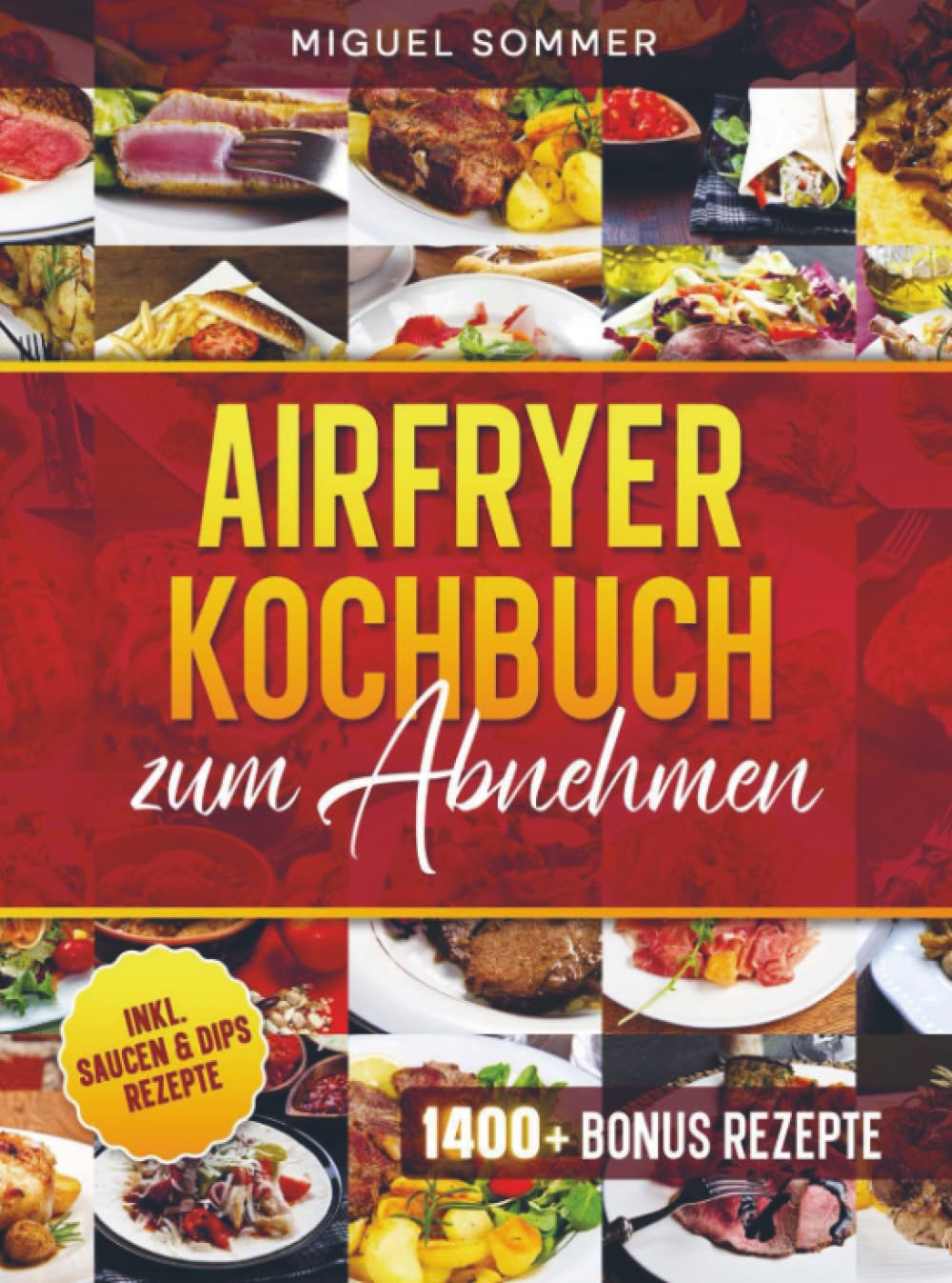 Airfryer Kochbuch zum Abnehmen: Mit vielen gesunden und einfachen Rezepten für deine Heißluftfritteuse | Inkl. Bonus