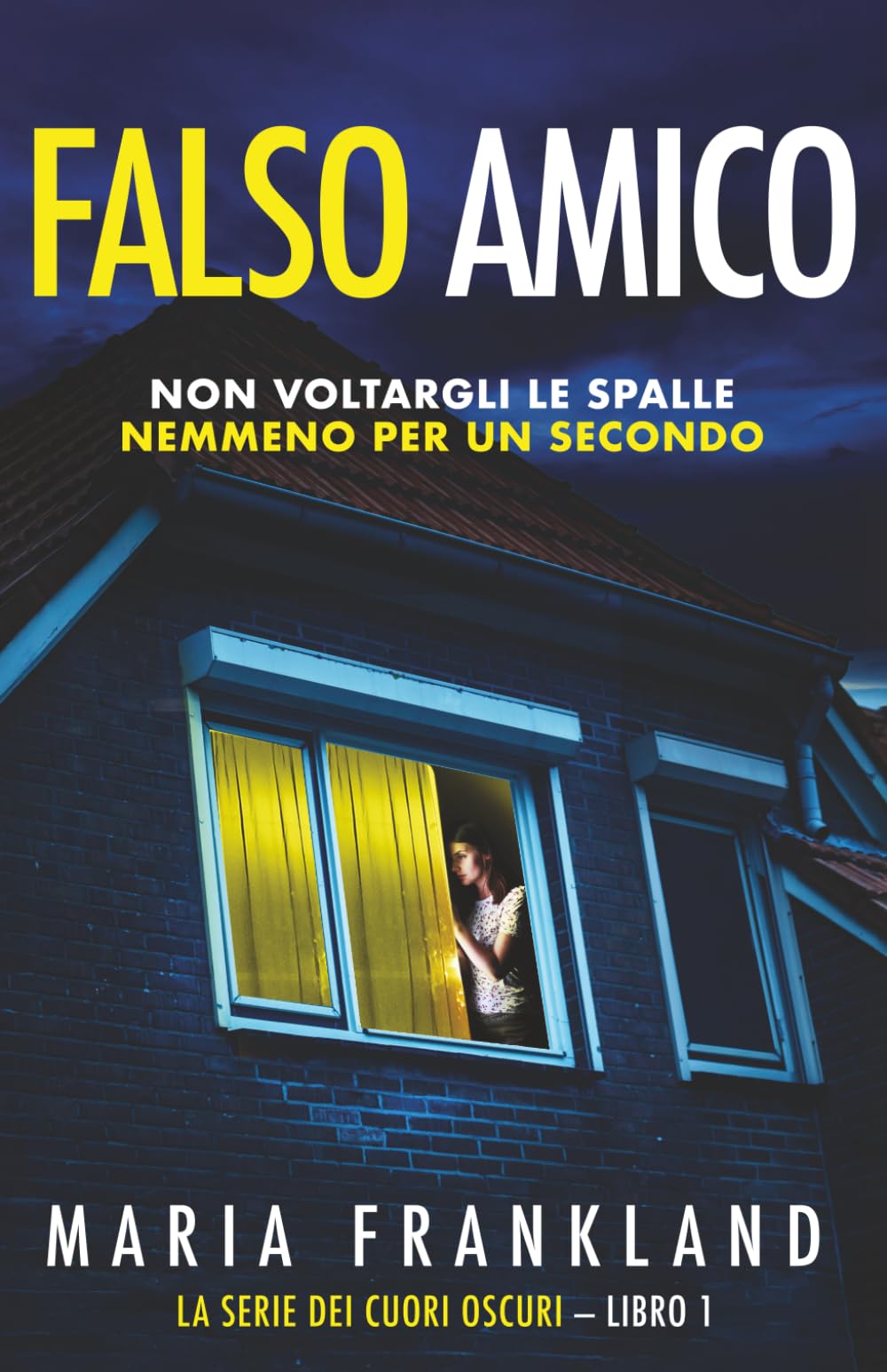 Falso Amico: Non voltargli le spalle nemmeno per un secondo (La Serie dei Cuori Oscuri)