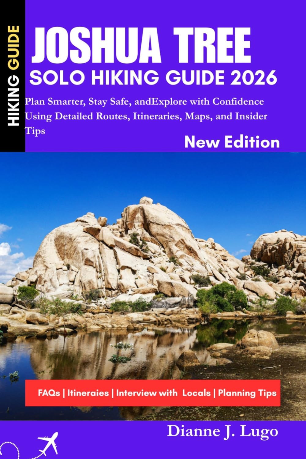 Joshua Tree Solo Hiking Guide 2026: Plan Smarter, Stay Safe, and Explore with Confidence Using Detailed Routes, Itineraries, Maps, and Insider Tips