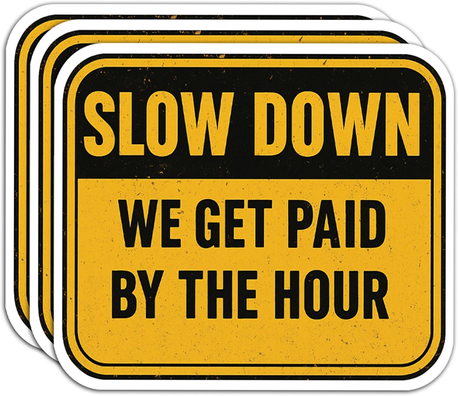 (3Pack) Slow Down We Get Paid by The Hour Sticker Funny Quote Job Worders Stickers, Hardhat Stickers - Vinyl Waterproof Decals, Eco-Friendly Ink for Laptops, Phone Case, Perfect Gifts (3 inches)