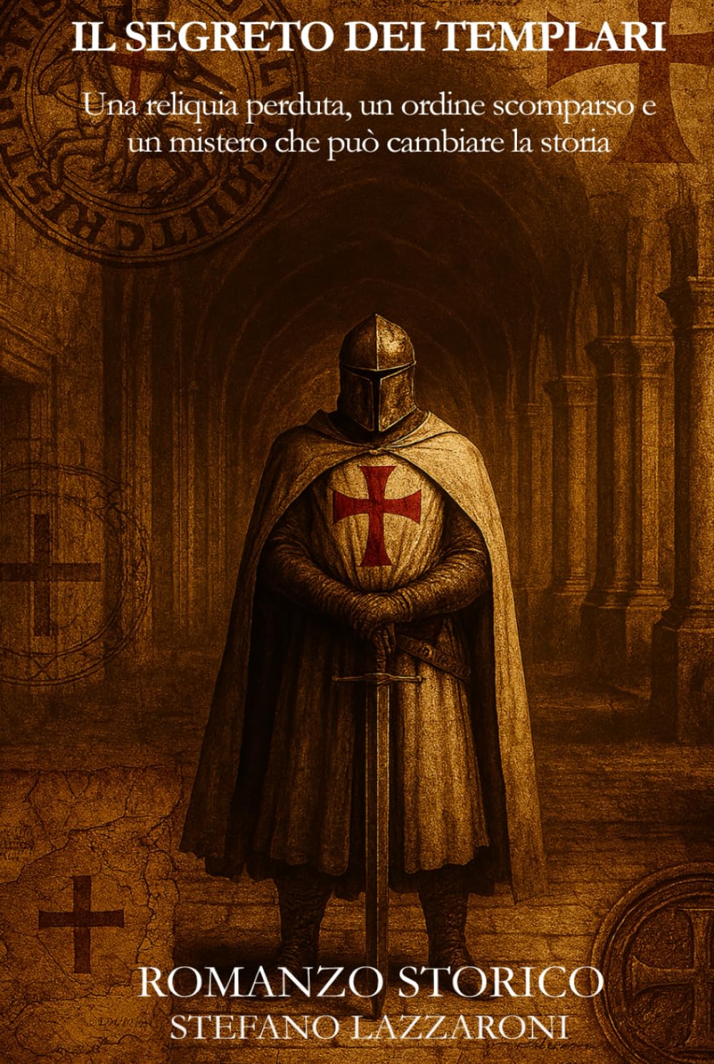 Il segreto dei Templari: Una reliquia perduta, un ordine scomparso e un mistero che può cambiare la storia