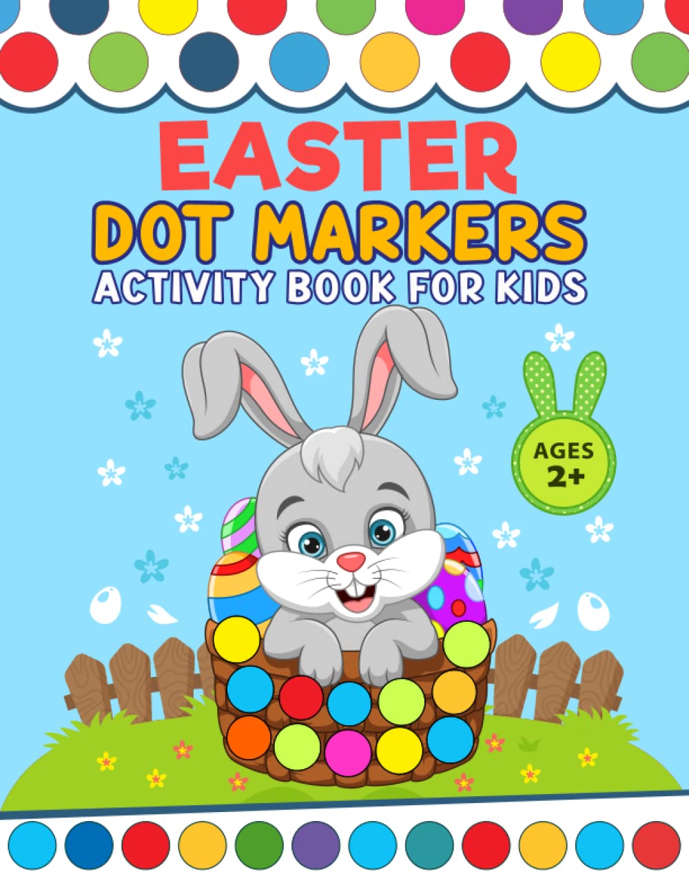 Easter Dot Markers Activity Book for Kids Ages 2+: Easter coloring Book with lovely Illustrations, Gift for toddler or preschool Kids, (Painting exercises with dot markers)