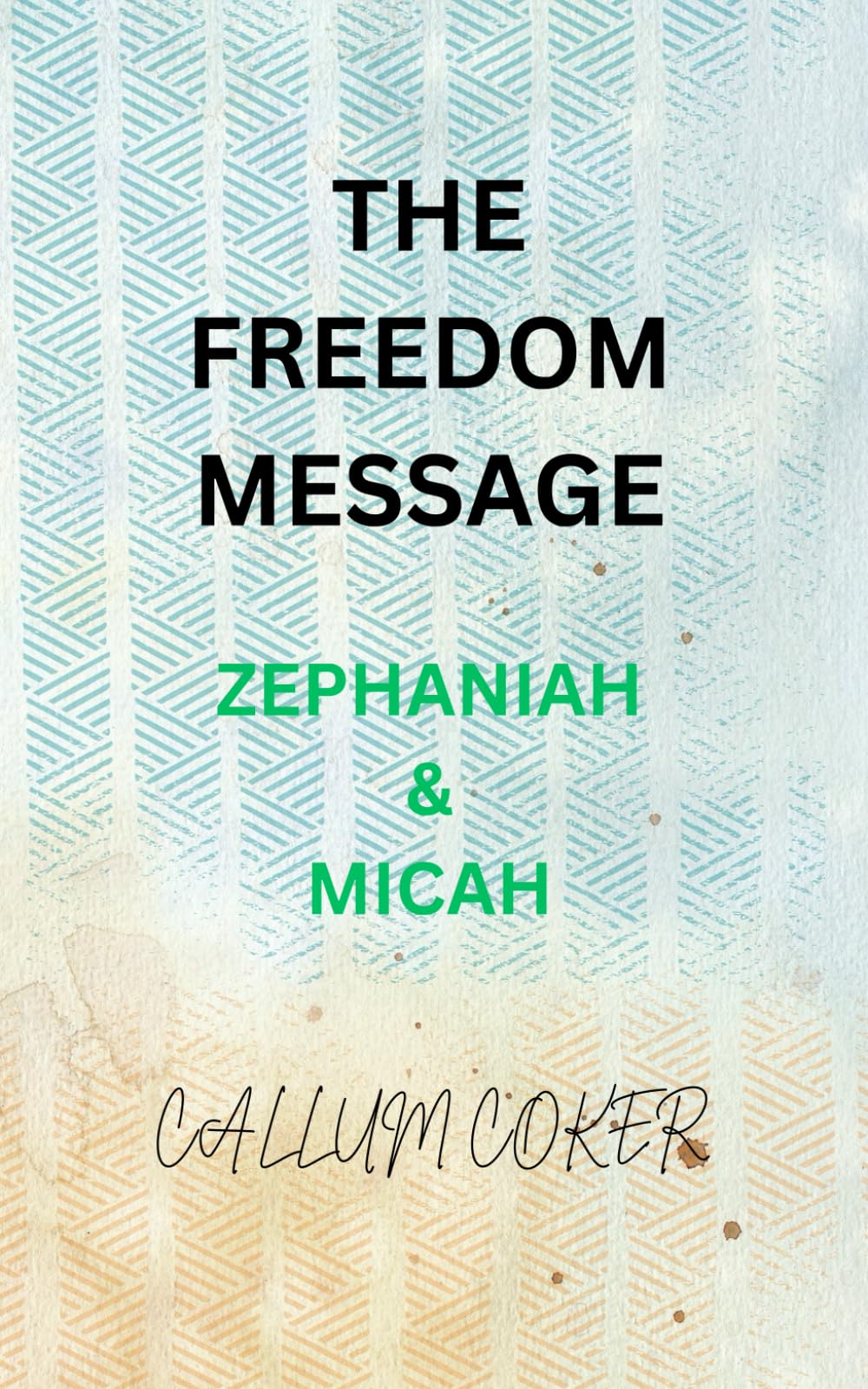 THE FREEDOM MESSAGE: ZEPHANIAH & MICAH