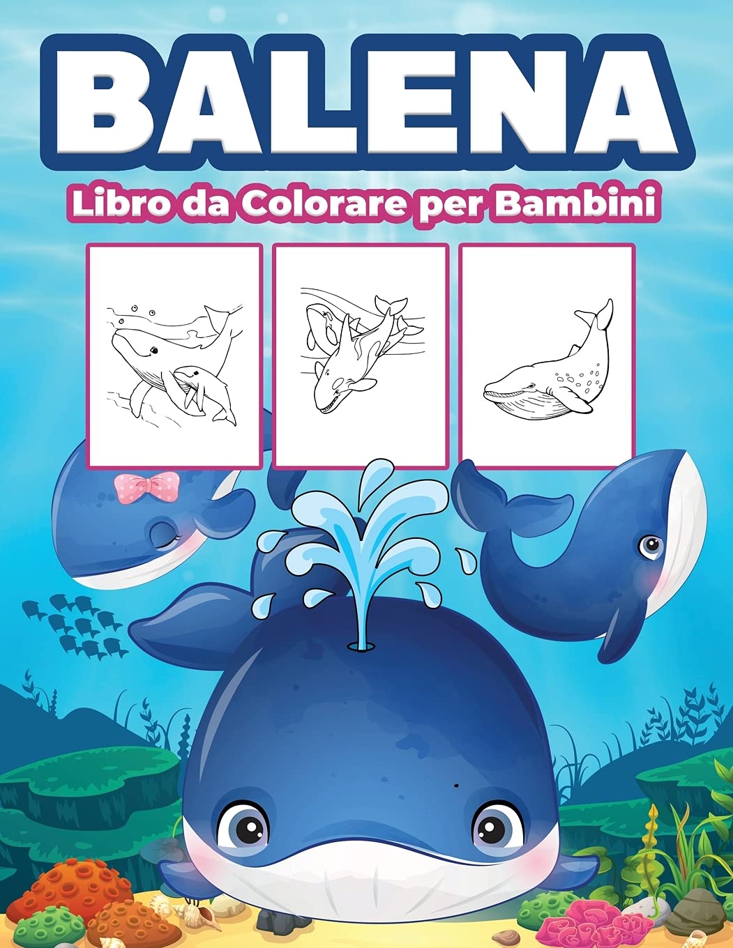 Balena Libro da Colorare per Bambini: Grande libro di balene per ragazzi, ragazze e bambini. Regali perfetti di balene per bambini e ragazzi