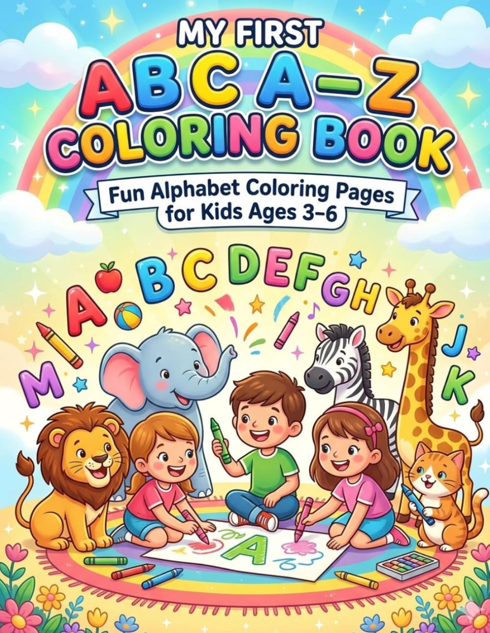 MY FIRST A TO Z COLOURING BOOK: Fun Alphabet Colouring Pages for Kids Ages 3-6