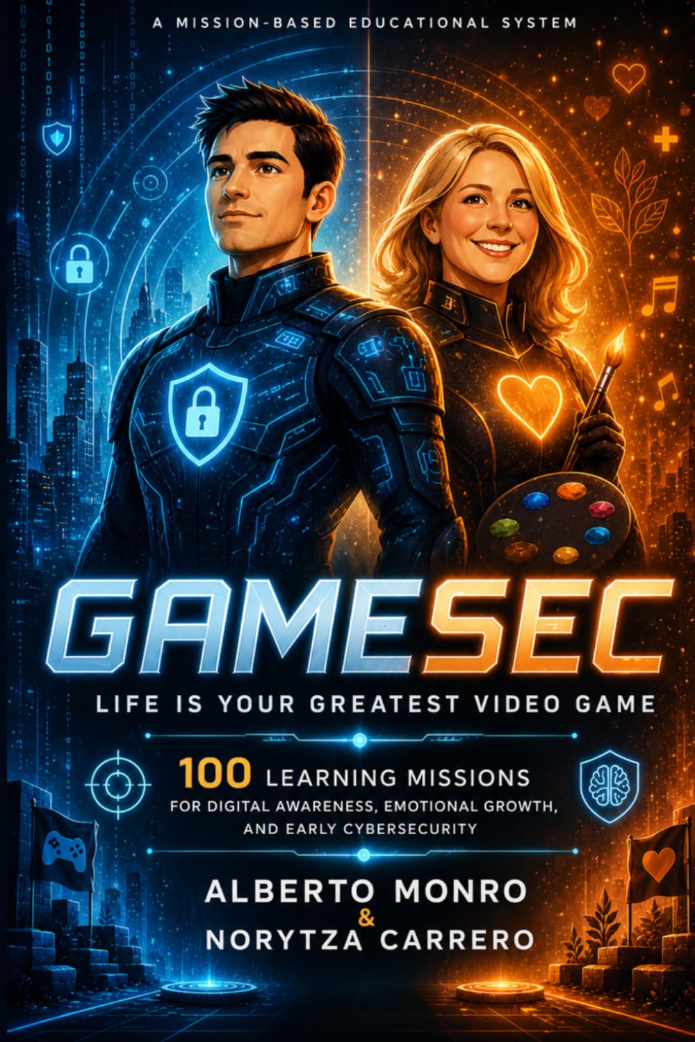GAMESEC: Life Is Your Greatest Video Game: 100 Learning Missions for Digital Awareness, Emotional Growth, and Early Cybersecurity
