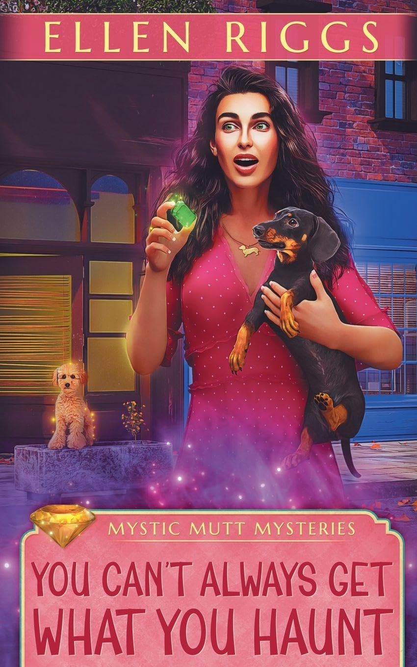 You Can't Always Get What You Haunt: 1 (Mystic Mutt Mysteries)