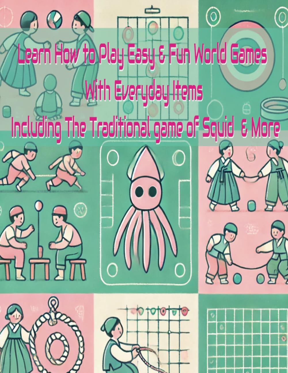 Learn How to Play Easy & Fun Global Games From Around the World With Everyday Items, Including The Traditional Game Of Squid & More