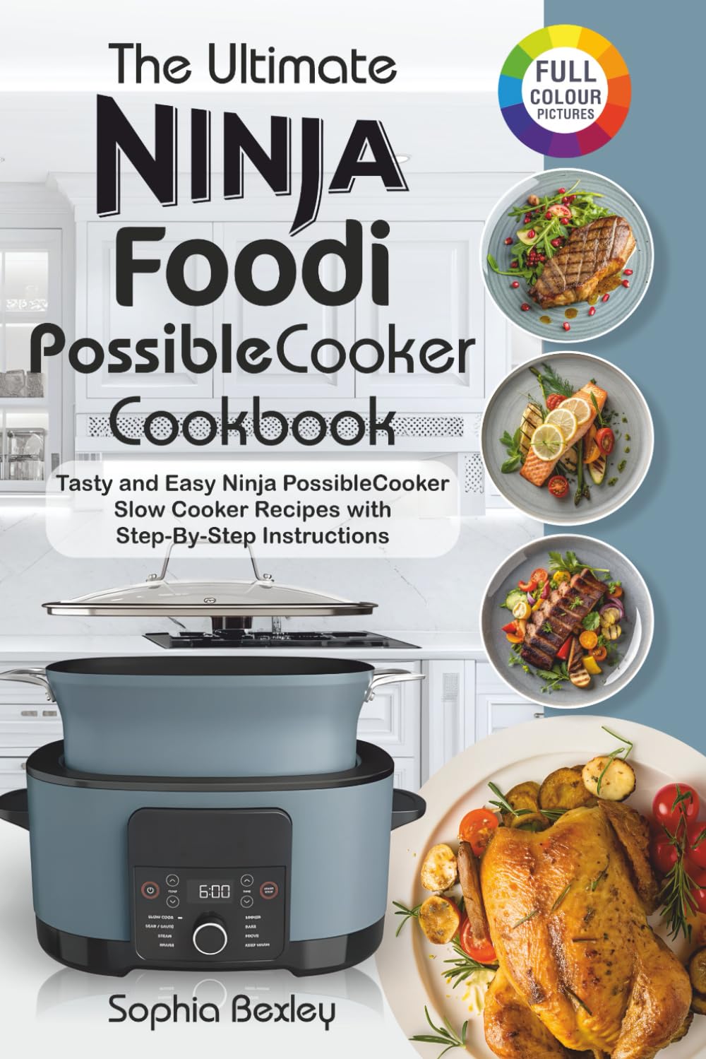The Ultimate Ninja Foodi PossibleCooker Cookbook For Beginners: Tasty and Easy Ninja PossibleCooker Slow Cooker Recipes with Step-By-Step Instructions.