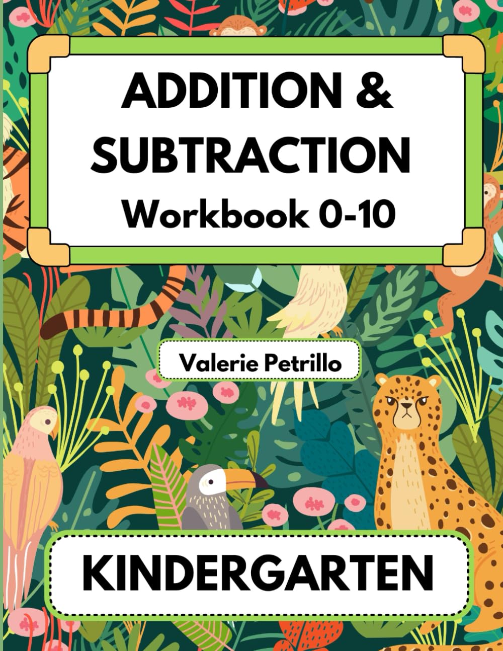 KINDERGARTEN MATH: Addition and Subtraction Practice Workbook 0-10: Add and Subtract with: Pictures, Ten-Frames, Linking Cubes, Dominoes, Number Lines, Fingers, Drawings and Tally Marks