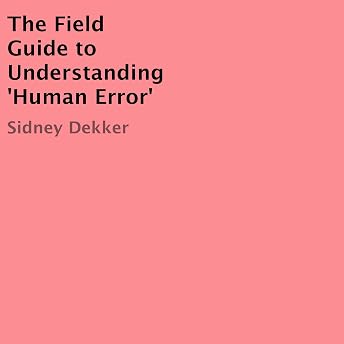 The Field Guide to Understanding 'Human Error' Audiobook by Sidney Dekker episode artwork
