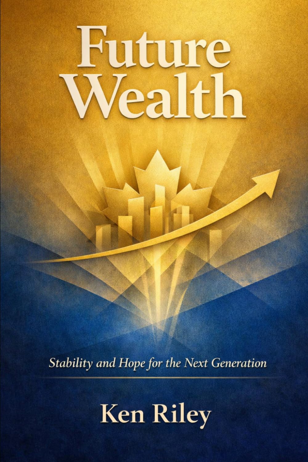 Future Wealth: Stability and Hope for the Next Generation