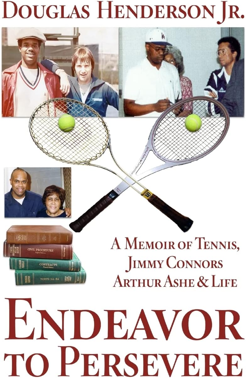 Endeavor to Persevere: A Memoir on Jimmy Connors, Arthur Ashe, Tennis and Life