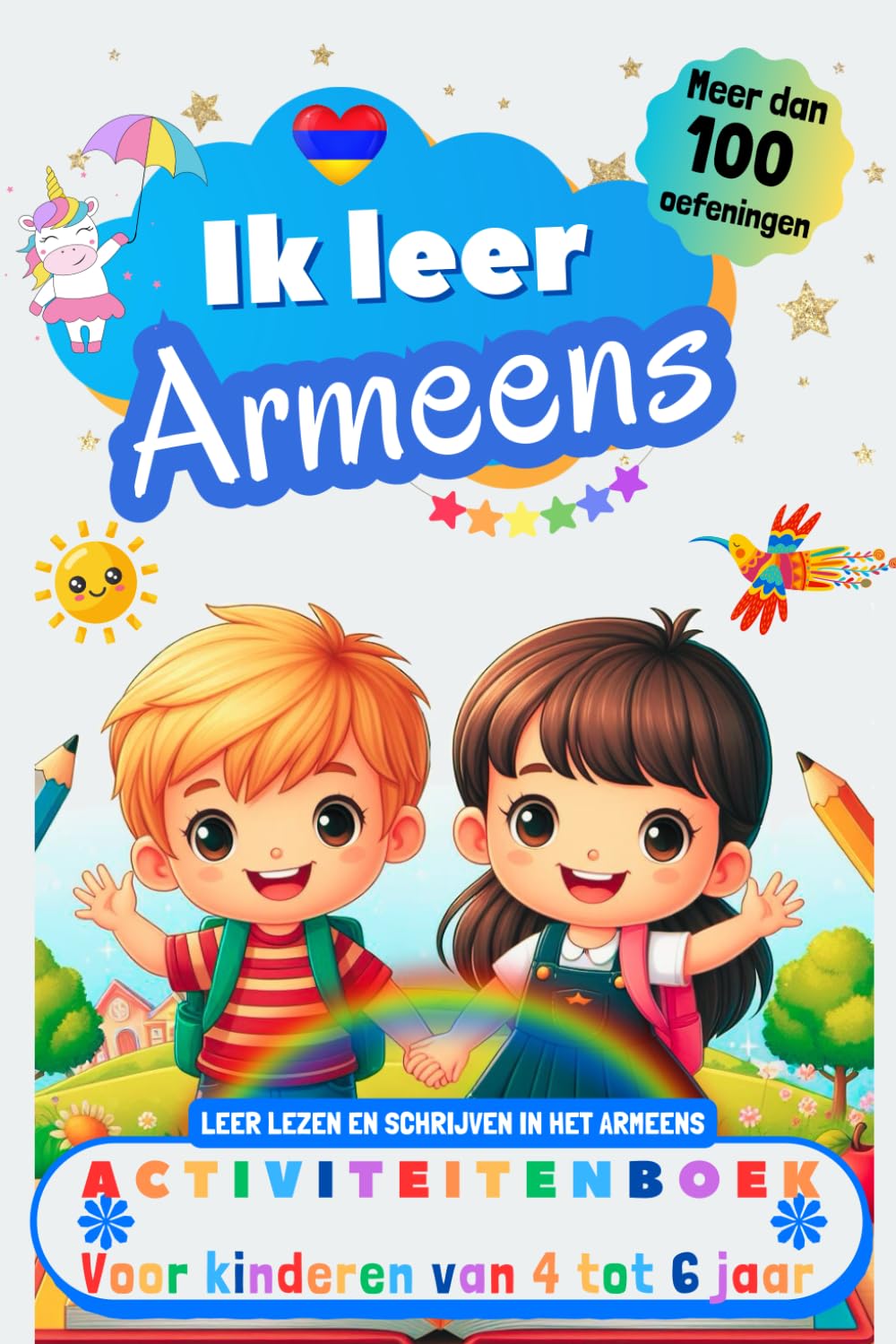 Ik leer Armeens : activiteitenboek voor kinderen van 4-5-6 jaar: Meer dan 100 oefeningen, leer lezen en schrijven in het Armeens