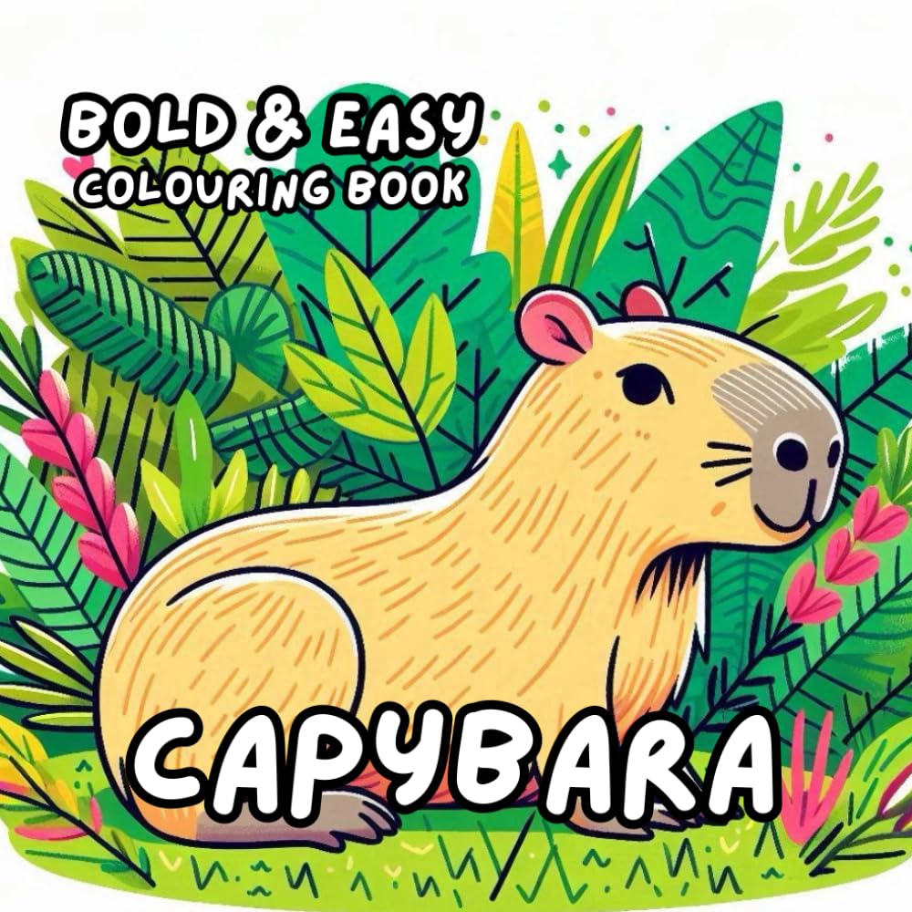 CAPYBARA COLOURING BOOK: for Adults and Kids, Bold and Easy, Simple and Cute Designs for Relaxation 50 different illustrations - 8.5 x 8.5 size (BOLD & EASY COLOURING BOOK COLLECTION)
