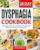Dysphagia Cookbook: Nourishing Soft-Food Recipes for People With Difficulty Chewing and Swallowing | 28-Day Meal Plan Included Paperback – November 12, 2022