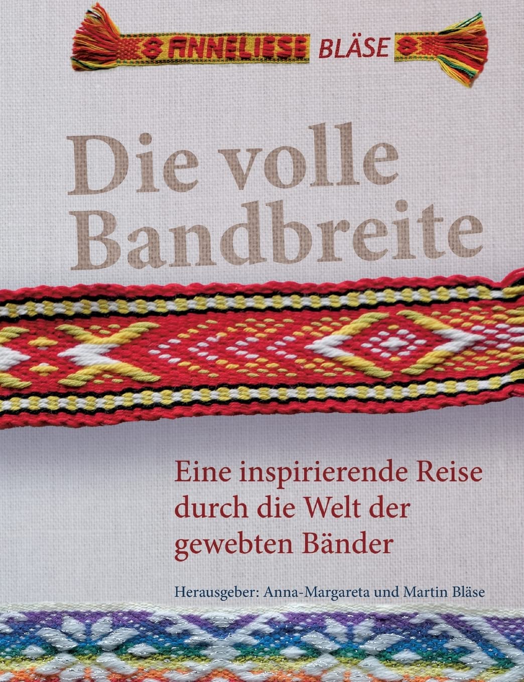 Die volle Bandbreite: Eine inspirierende Reise durch die Welt der gewebten Bänder (German Edition)      Paperback – August 9, 2022