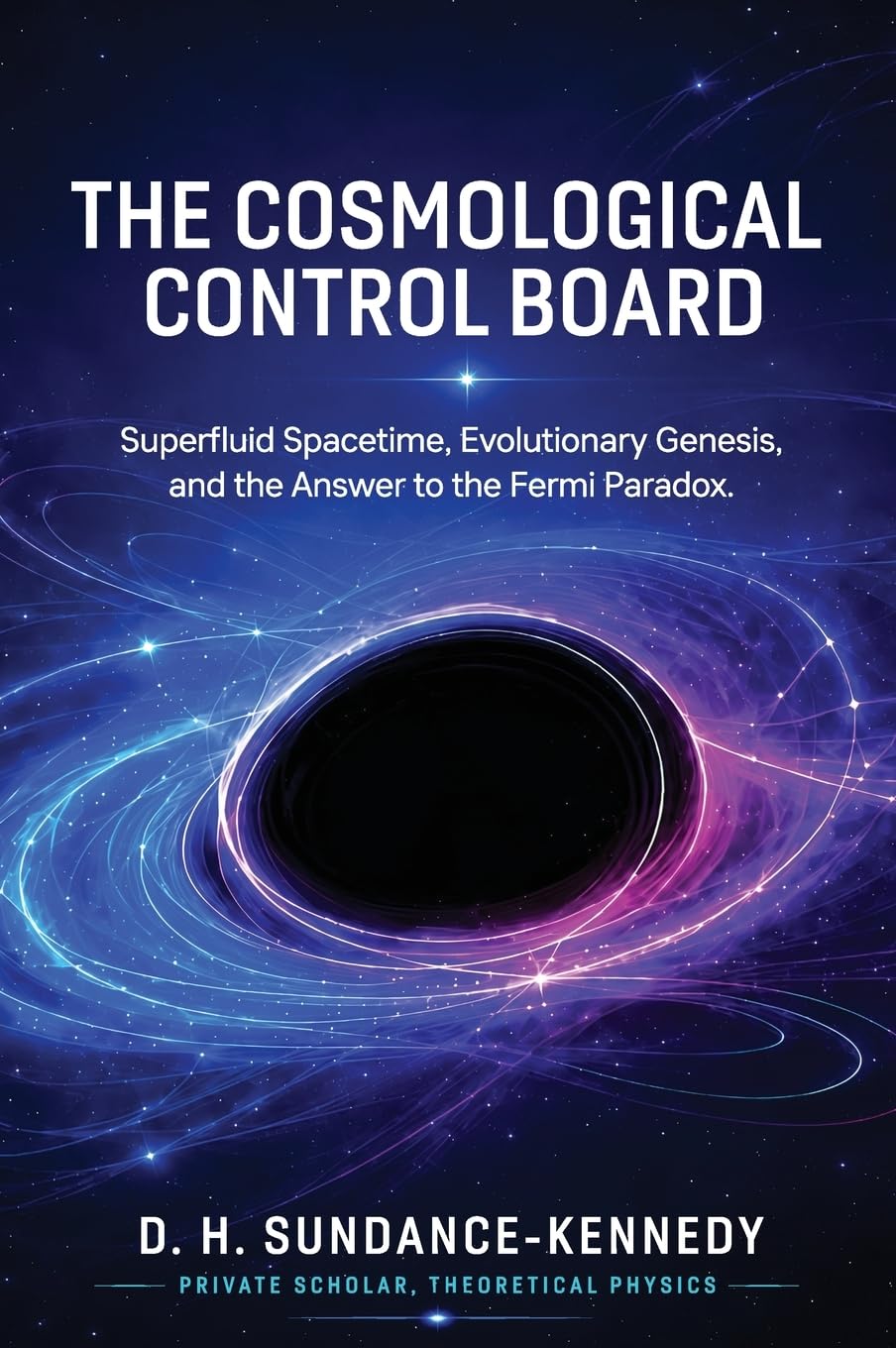 The Cosmological Control Board: Superfluid Spacetime, Evolutionary Genesis, and the Answer to the Fermi Paradox.