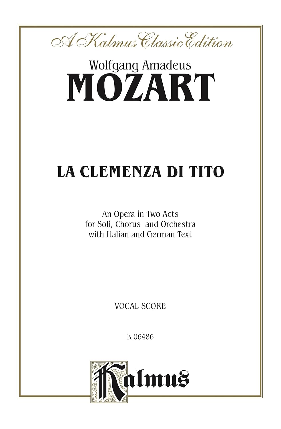 La Clemenza Di Tito - An Opera in Two Acts: For Solo, Chorus/Choir and Orchestra with Italian and German Text (Vocal Score) (Kalmus Edition) (German Edition)