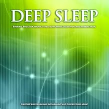 Deep Sleep: Binaural Beats, Isochronic Tones, Alpha Waves, Delta Waves and Ambient Music For Deep Sleep, Brainwave Entrainment and The Best Sleep Music