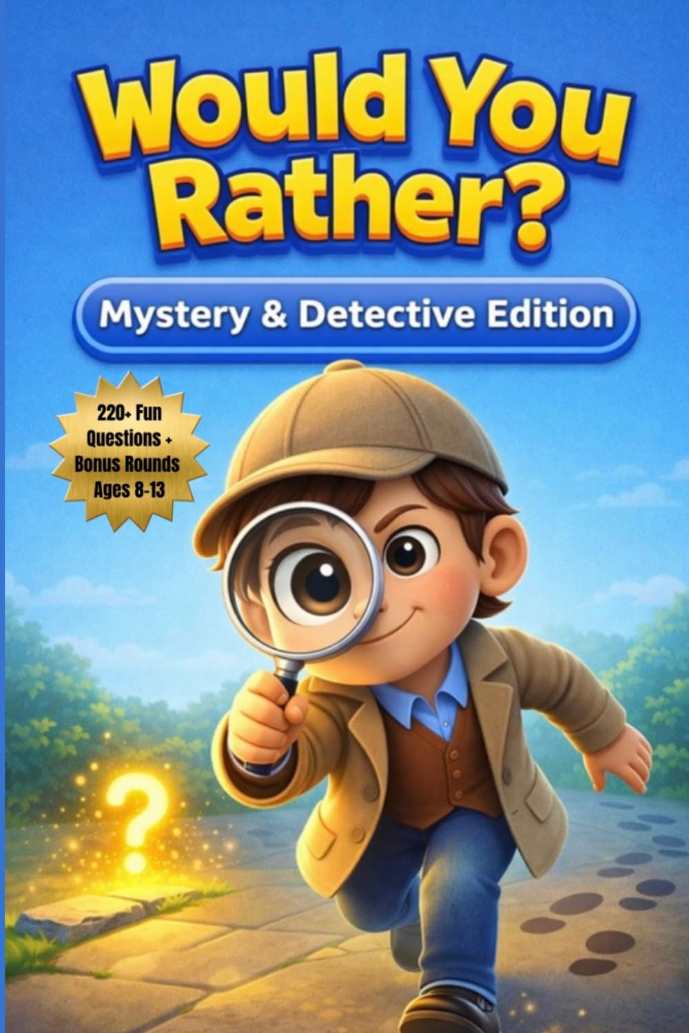 Would You Rather? Mystery & Detective Edition: 220+ Fun Would You Rather Questions for Kids, Tweens, and Families (Would You Rather? Series)