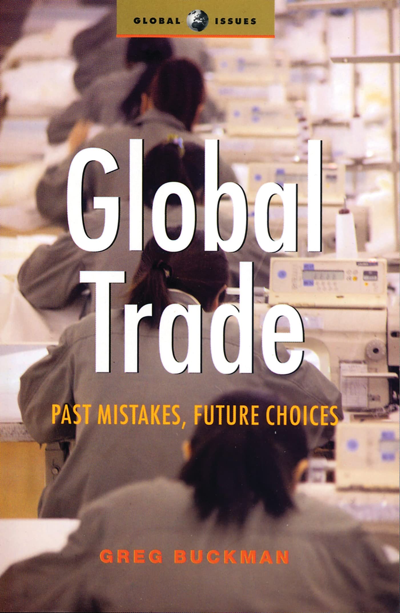 Global Trade: Past Mistakes, Future Choices (Global Issues)