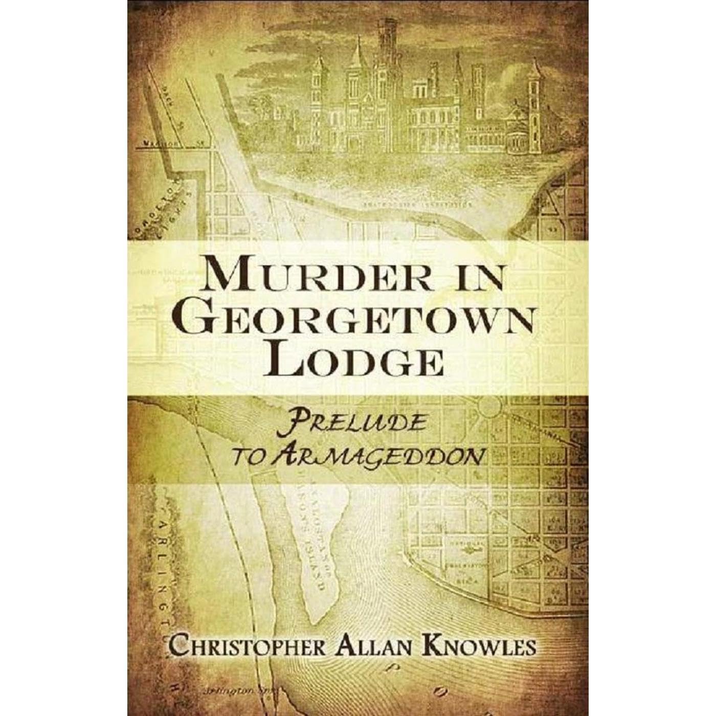 Murder in Georgetown Lodge: Prelude to Armageddon