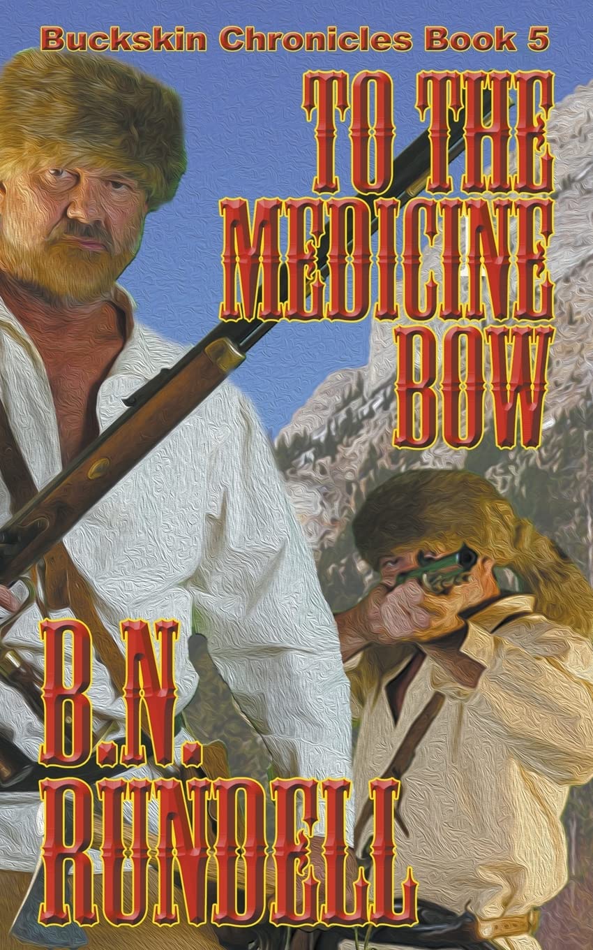 To The Medicine Bow: 5 (Buckskin Chronicles)