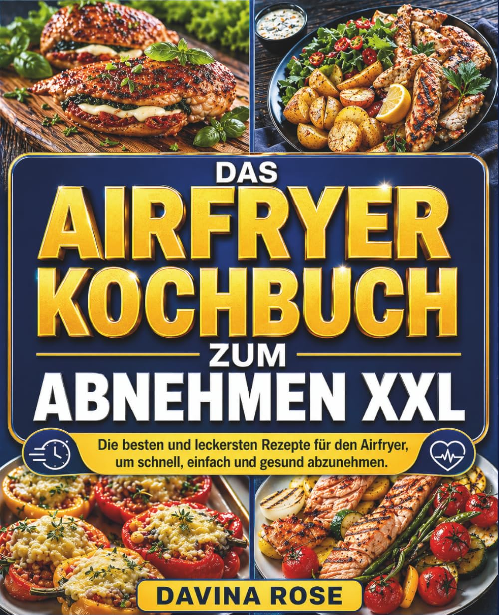 Das Airfryer Kochbuch zum Abnehmen XXL: Die besten und leckersten Rezepte für den Airfryer, um schnell, einfach und gesund abzunehmen.