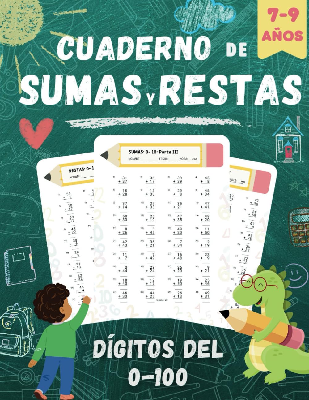 SUMAS Y RESTAS CON LLEVADAS Y SIN LLEVADAS: Cuaderno de ejercicios de matemáticas para niños de 7 a 9 años | Dígitos del 0-100