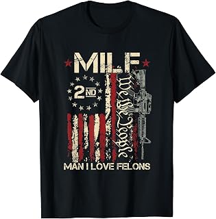 Funny M.I.L.F Man I Love Felons Gun American Flag T-Shirt