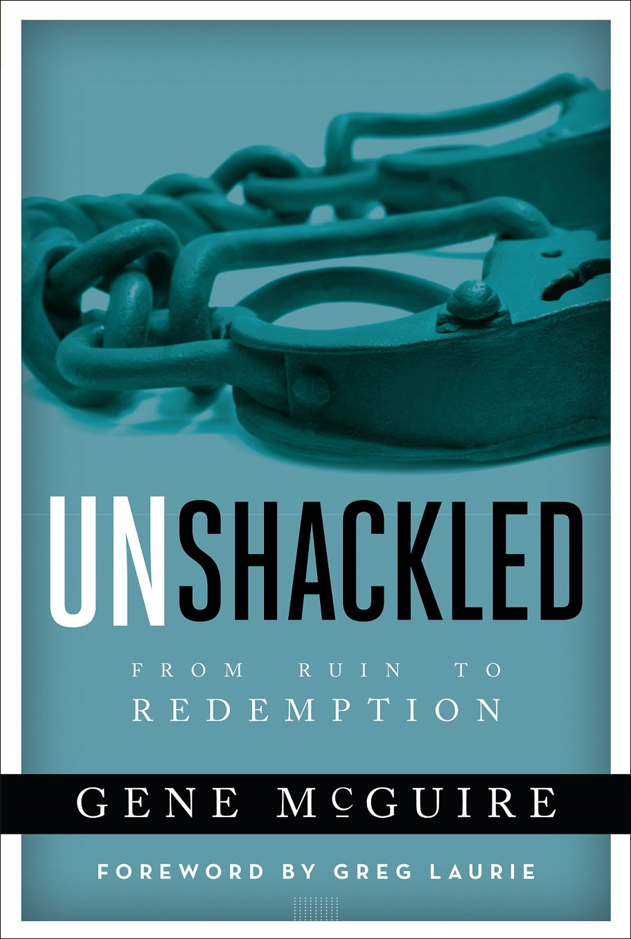 Unshackled: From Ruin To Redemption