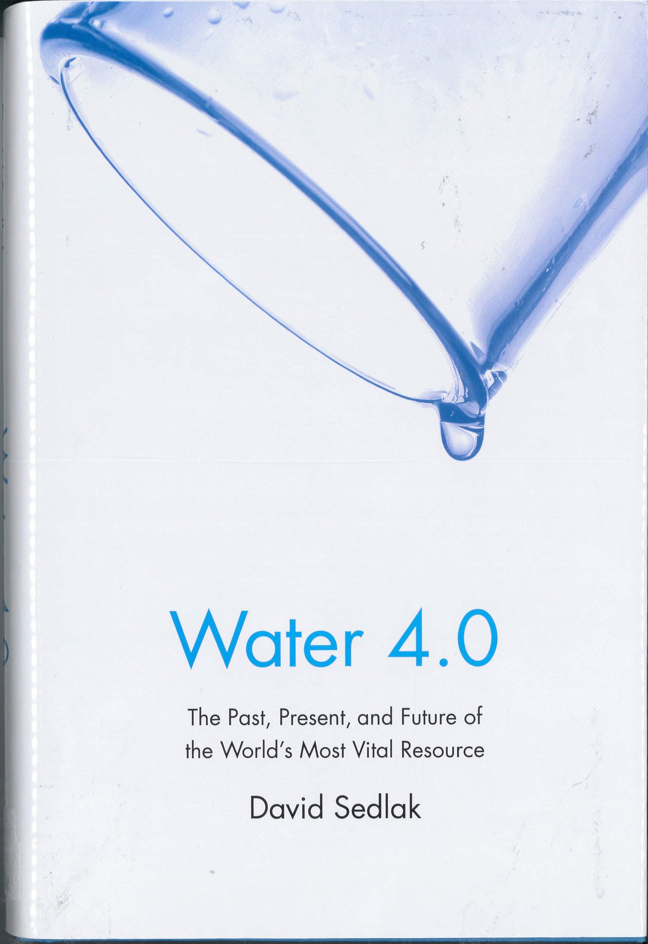 Water 4.0: The Past, Present, and Future of the World s Most Vital Resource Hardcover – January 28, 2014