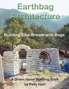 Earthbag Architecture Building Your Dream with Bags Green Home Building